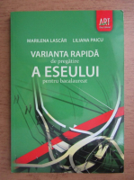 Marilena Lascar, Liliana Paicu - Varianta rapida de pregatire a eseului pentru bacalaureat (2013)