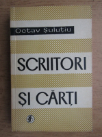 Octav Sulutiu - Scriitori si carti