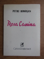 Petru Romosan - Rosa Canina