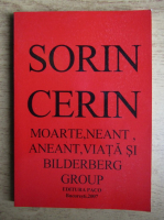 Sorin Cerin - Moarte, neant, aneant, viata si bilderberg group