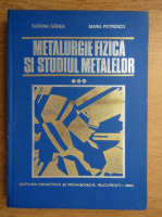 Suzana Gadea - Metalurgie fizica si studiul metalelor (volumul 3)