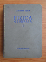 Anticariat: Alexandru Cisman - Fizica generala (volumul 1)