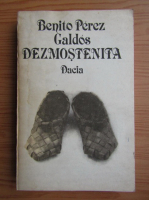 Benito Perez Galdos - Dezmostenita