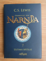 C. S. Lewis - Cronicile din Narnia, volumul 7. Ultima batalie