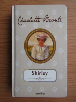 Charlotte Bronte - Shirley (volumul 1)