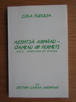 Cola Fudulea - Aeshtsa armanj-oaminj dit pirmiti (volumul 2, pirmituseri dit rumanie)