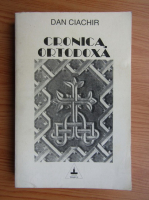 Anticariat: Dan Ciachir - Cronica ortodoxa (volumul 1)