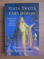 Doreen Virtue - Viata traita fara durere