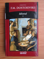 Dostoievski - Idiotul (volumul 1)