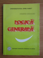 Dumitru Gheorghiu - Logica generala (volumul 1)