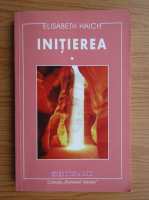 Elisabeth Haich - Initierea (volumul 1)