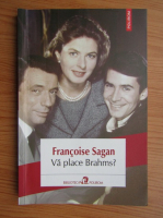 Anticariat: Francoise Sagan - Va place Brahms?