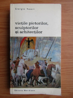 Giorgio Vasari - Vietile pictorilor, sculpturilor si arhitectilor (volumul 2)