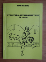 Ioan Hantau - Structura antrenamentului la judo