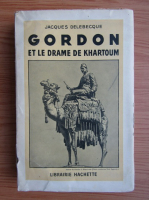 Jacques Delebecque - Gordon et le drame de Khartoum (1935)