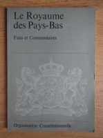 Le Royaume des Pays-Bas. Faits et commentaires