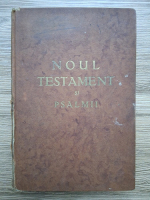 Noul Testament. Psaltirea Proorocului si Imparatului David (Traducerea Parintelui Gala Galaction, minima uzura, 1930)