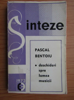 Pascal Bentoiu - Sinteze. Deschideri spre lumina muzicii