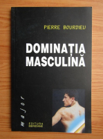 Pierre Bourdieu - Dominatia masculina