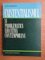 Silvia Obreja Cernichevici - Existentialismul si problematica educativa contemporana
