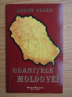Sorin Ullea - Granitele Moldovei