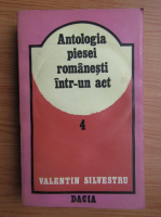 Anticariat: Valentin Silvestru - Antologia piesei romanesti intr-un act (volumul 4)