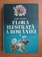 Vasile Ciocarlan - Flora ilustrata a Romaniei, volumul 1. Determinarea si descrierea speciilor spontane si cultivate