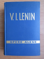 Vladimir Ilici Lenin - Opere alese (volumul 1)