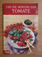 100 de minuni din tomate