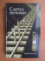 Cartea memoriei. Catalog al victimelor totalitarismului comunist (volumul 3) 