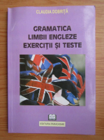 Claudia Dobrita - Gramatica limbii engleze. Exercitii si teste
