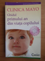 Clinica Mayo. Ghidul primului an din viata copilului