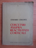 Eduard Crighel - Cercetari asupra reactivitatii corticale