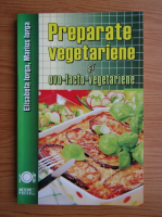 Anticariat: Elisabeta Iorga - Preparate vegetariene si ovo-lacto-vegetariene