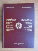 Erwin Schaffer - Romania. Proiecte, probe monetare si catalogul monedelor emise (editie bilingva)