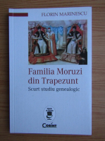 Florin Marinescu - Familia Moruzi din Trapezunt. Scurt studiu genealogic