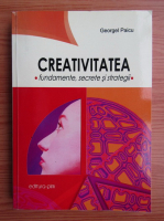Georgel Paicu - Creativitatea. Fundamente, secrete si strategii