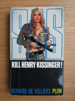 Gerard de Villiers - Kill Henry Kissinger!