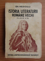 Gh. Nedioglu - Istoria literaturii romane vechi si inceputurile celei moderne pentru clasa a VI-a (1938)