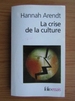 Hannah Arendt - La crise de la culture
