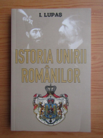 Anticariat: I. Lupas - Istoria unirii romanilor