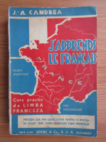 J. A. Candrea - J'apprends le francais. Curs practic de limba franceza (1940)