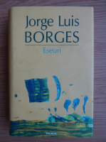 Jorge Luis Borges - Eseuri: Discutii. Alte investigari. Noua eseuri dantesti. Borges oral. Biblioteca personala