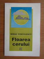 Mihai Voiculescu - Floarea cerului