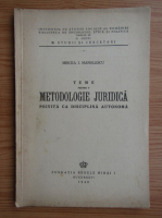 Mircea I. Manolescu - Teme pentru o metodologie juridica privita ca disciplina autonoma (1946)