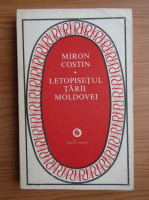 Miron Costin - Letopisetul Tarii Moldovei. De neamul moldovenilor