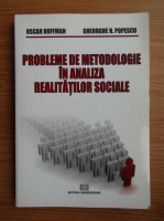 Oscar Hoffman, Gheorghe H. Popescu - Probleme de metodologie in analiza realitatilor sociale
