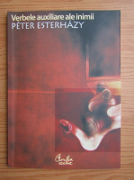 Anticariat: Peter Esterhazy - Verbele auxiliare ale inimii