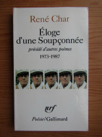 Rene Char - Eloge d'une Soupconnee precede d'autres poemes, 1973-1987