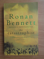 Anticariat: Ronan Bennett - The catastrophist